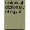 Historical Dictionary of Egypt by Jr. Goldschmidt