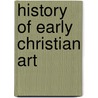 History Of Early Christian Art by Edward Lewes Cutts