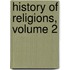 History Of Religions, Volume 2