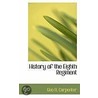 History Of The Eighth Regiment by Geo N. Carpenter