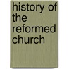 History Of The Reformed Church door James I. Good