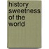 History Sweetness Of The World