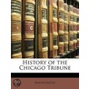 History of the Chicago Tribune door Onbekend