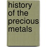 History of the Precious Metals door Alexander Del Mar