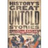 History's Great Untold Stories
