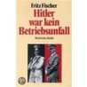Hitler war kein Betriebsunfall by Fritz Fischer