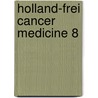Holland-Frei Cancer Medicine 8 door Waun Ki Hong