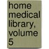 Home Medical Library, Volume 5