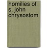 Homilies of S. John Chrysostom door St John Chrysostomos