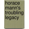 Horace Mann's Troubling Legacy door Bob Pepperman Taylor