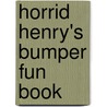 Horrid Henry's Bumper Fun Book door Francesca Simon
