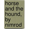 Horse and the Hound, by Nimrod door Nimrod Nimrod