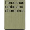 Horseshoe Crabs and Shorebirds by Victoria Crenson