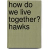 How Do We Live Together? Hawks door Katie Marsico