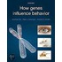 How Genes Influence Behavior P