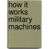 How It Works Military Machines