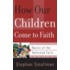 How Our Children Come to Faith