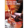 How The Bible Became The Bible door Donald L. O'Dell