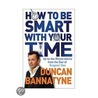 How To Be Smart With Your Time door Obe Duncan Bannatyne