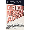 How To Get Your Message Across door David Lewis