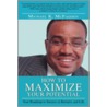 How To Maximize Your Potential by Michael K. McFadden