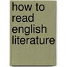 How To Read English Literature door Laurie Magnus