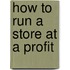 How To Run A Store At A Profit