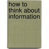 How To Think About Information by Dan Schiller