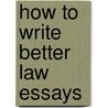 How To Write Better Law Essays door Steve Foster