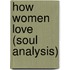 How Women Love (Soul Analysis)