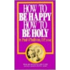 How to Be Happy How to Be Holy by Paul O'Sullivan