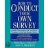 How to Conduct Your Own Survey