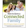 How to Grow a Connected Family door James Jackson