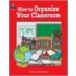How to Organize Your Classroom