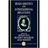 Hugo Grotius & Int Relations P by Hedley Bull