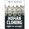 Human Cloning -Right Or Wrong? door Eryl Davies