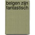 Belgen zijn fantastisch