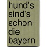 Hund's sind's schon die Bayern by Alfons Schweiggert