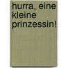 Hurra, eine kleine Prinzessin! door Franziska Siegel
