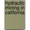 Hydraulic Mining in California door Augustus Jesse Bowie