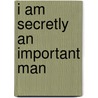 I Am Secretly an Important Man door Steven Jesse Bernstein