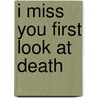 I Miss You First Look At Death door Piet Thomas