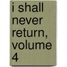 I Shall Never Return, Volume 4 door Kazuna Uchida
