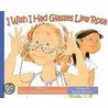 I Wish I Had Glasses Like Rosa by Kathryn Heling