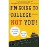 I'm Going to College--Not You! door Jennifer Delahunty