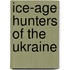 Ice-Age Hunters of the Ukraine