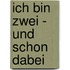 Ich bin zwei - und schon dabei
