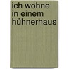 Ich wohne in einem Hühnerhaus door Max Amichai Heppner