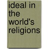 Ideal in the World's Religions door Onbekend