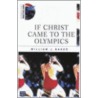 If Christ Came to the Olympics door William J. Baker